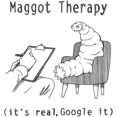 A drawing of a large maggot in a therapy session with the words Maggot Therapy (it's real, Google it). Designed by Kenny Velez.