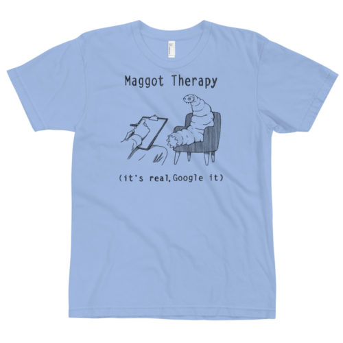 A baby blue t-shirt with a drawing of a large maggot in a therapy session with the words Maggot Therapy (it's real, Google it). Designed by Kenny Velez.