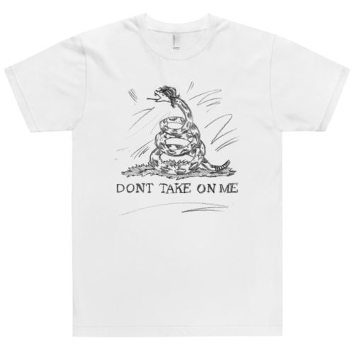 A shirt of a drawing of a modified Gadsden flag but drawn in pencil with the words Don't Take on Me. A play on the a-ha - Take On Me Music Video. The snake has a mullet.