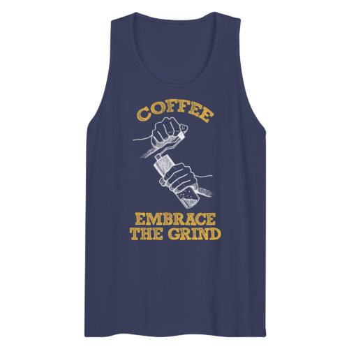 A blue tank top with a drawing of hands using a handheld coffee grinder with the words COFFEE EMBRACE THE GRIND. Designed by Kenny Velez