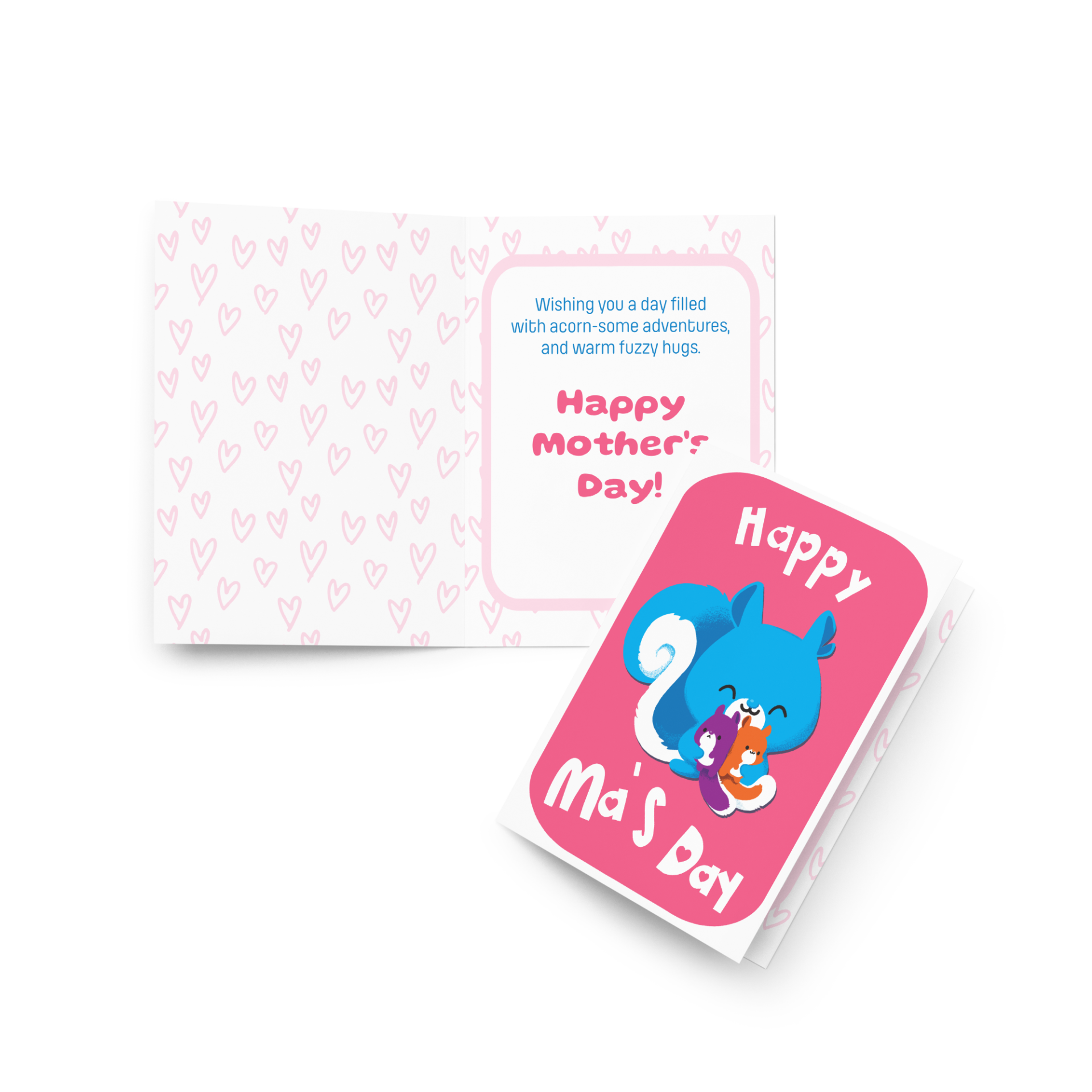 Happy Ma's Day Greeting Card. Has a cute cartoon squirrel hugging her 2 babies. Inside of the card says "Wishing vou a day filled with acorn-some adventures, and warm fuzzy hugs. Happy mother's Day!"