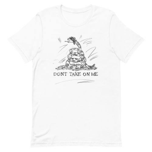 a white t-shirt with a drawing of a modified Gadsden flag but drawn in pencil with the words Don't Take on Me. A play on the a-ha - Take On Me Music Video. The snake has a mullet.