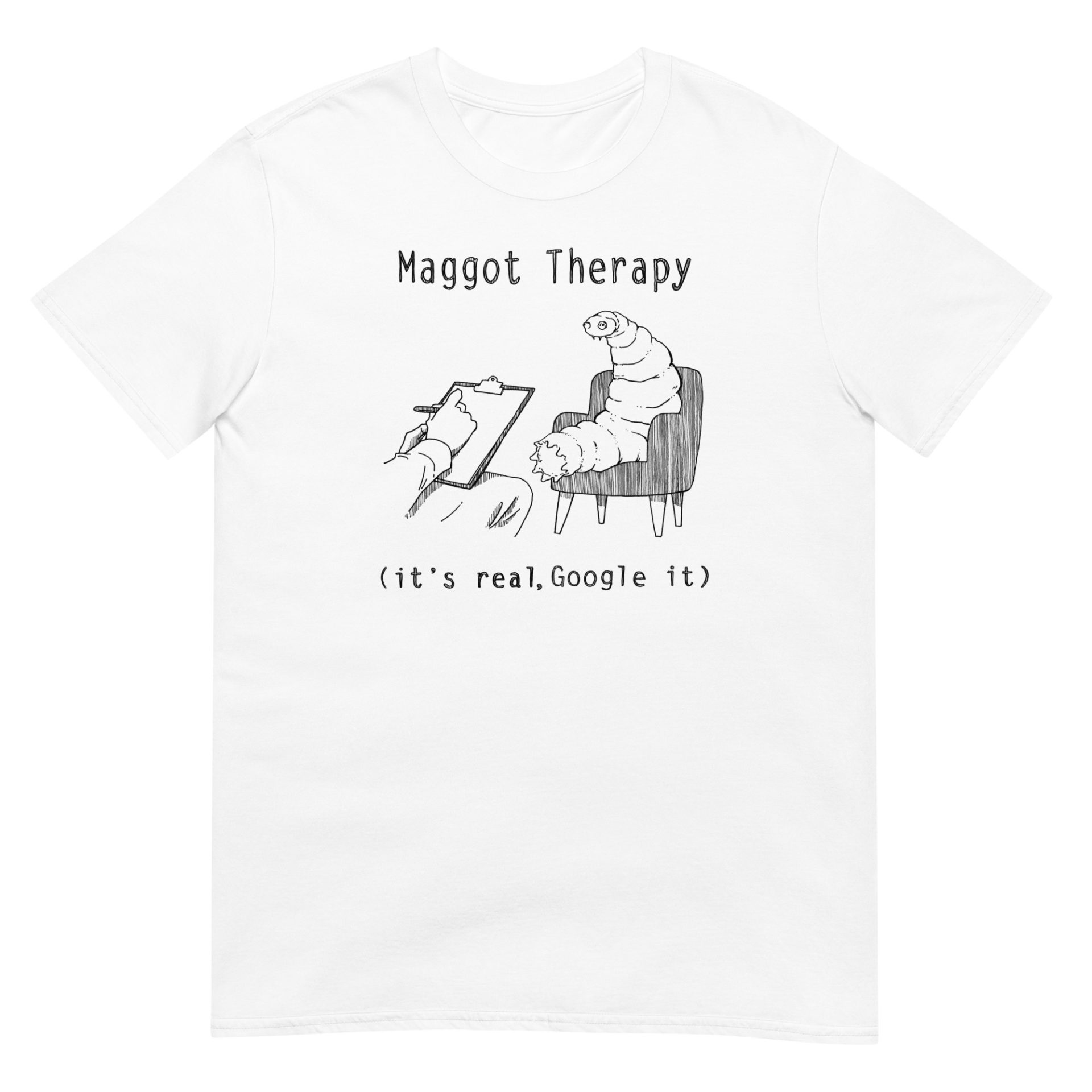 A white shirt with a drawing of a large maggot in a therapy session with the words Maggot Therapy (it's real, Google it). Designed by Kenny Velez.